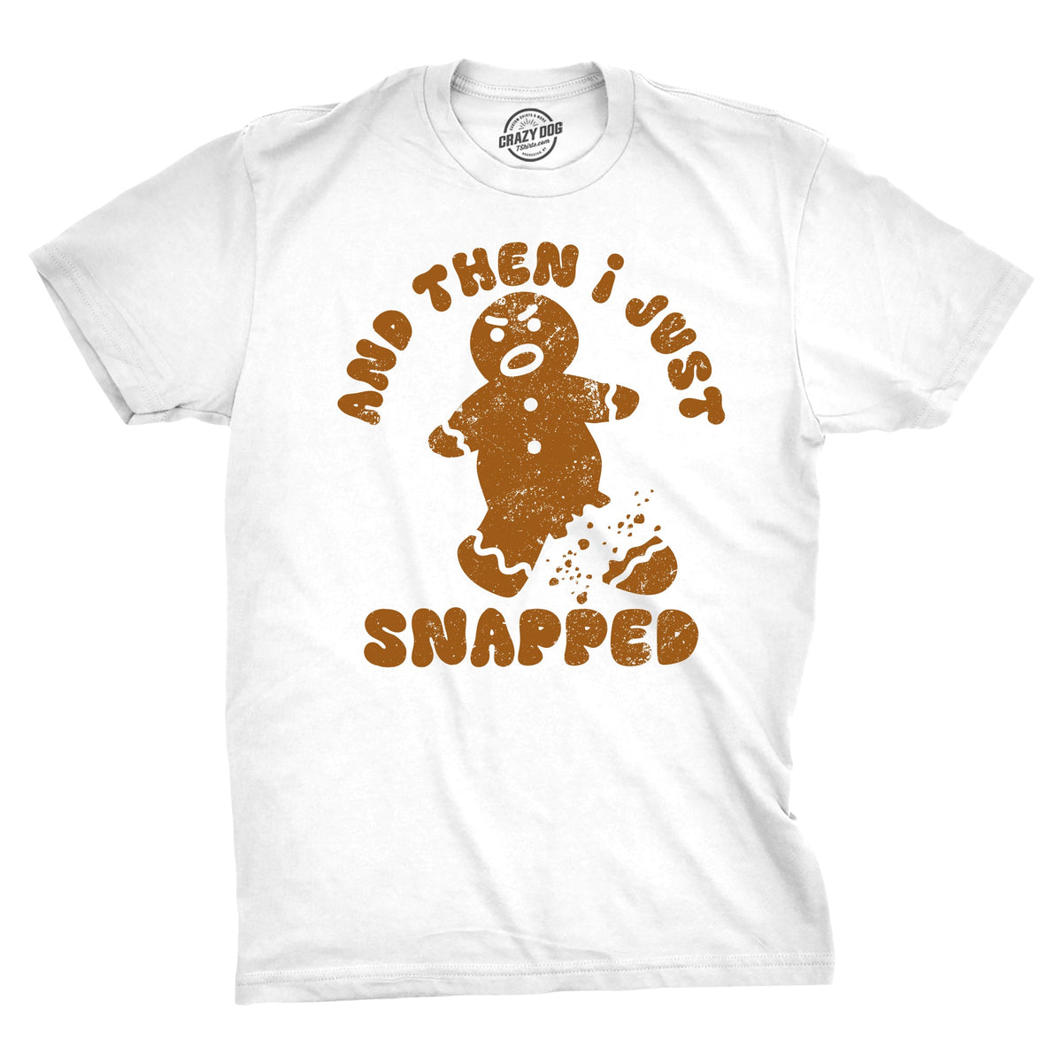 And Then I Just Snapped Men's T Shirt