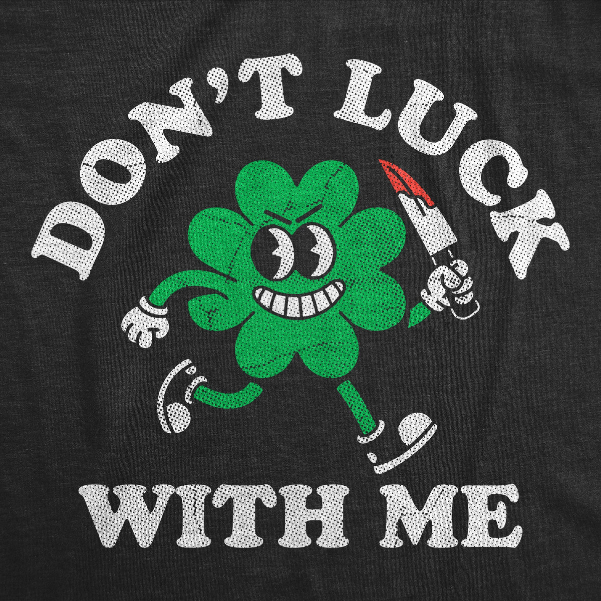 Dont Luck With Me Men's T Shirt