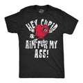 Hey Cupid Aim For My Ass Men's T Shirt