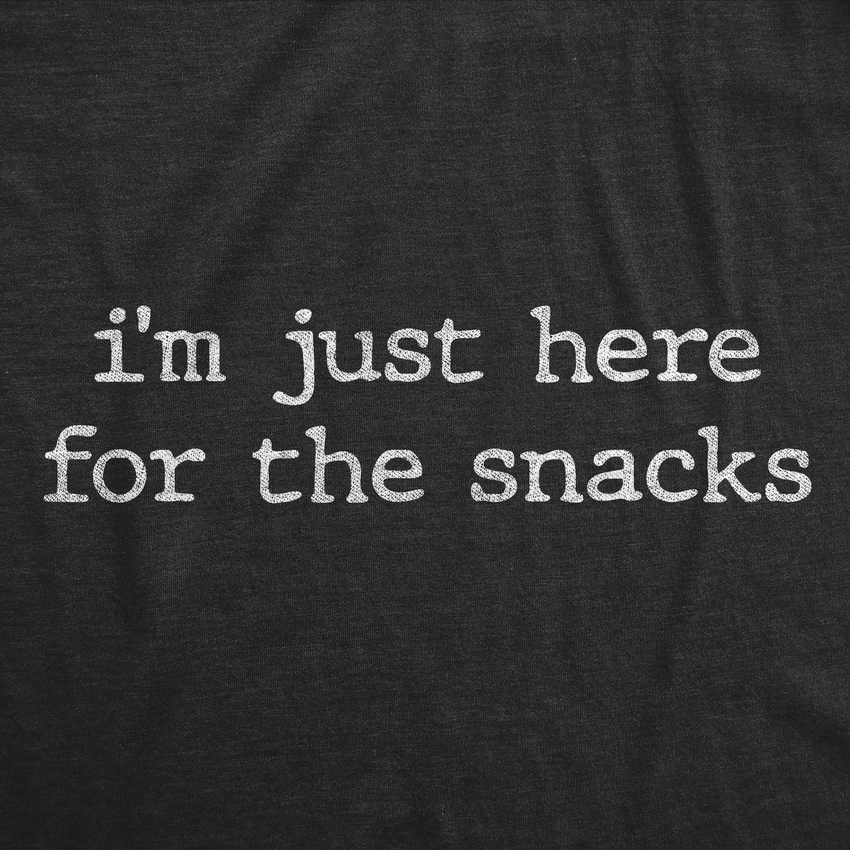 Im Just Here For The Snacks Men's T Shirt