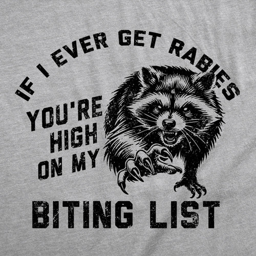If I Ever Get Rabies Youre High On My Biting List Men's T Shirt