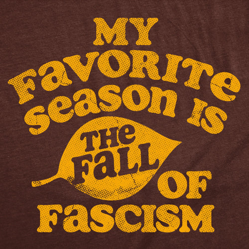 My Favorite Season Is The Fall Of Fascism Men's T Shirt