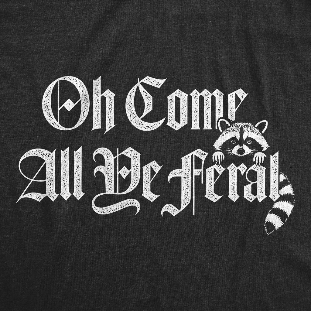 Oh Come All Ye Feral Men's T Shirt