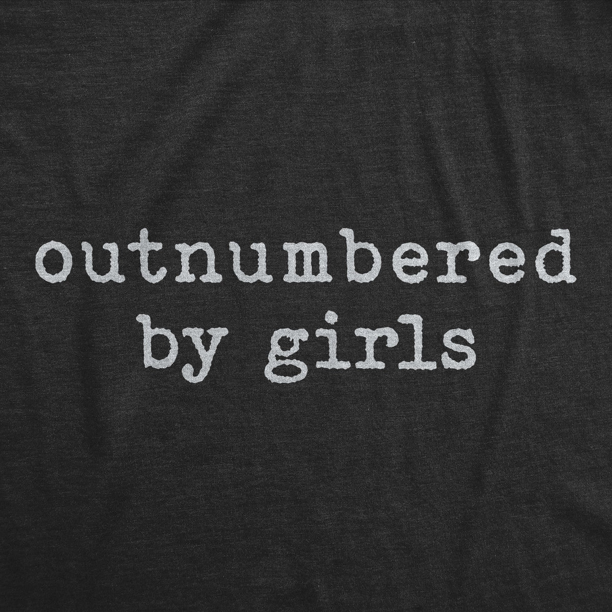Outnumbered By Girls Men's T Shirt