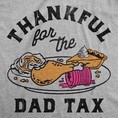 Thankful For The Dad Tax Men's T Shirt