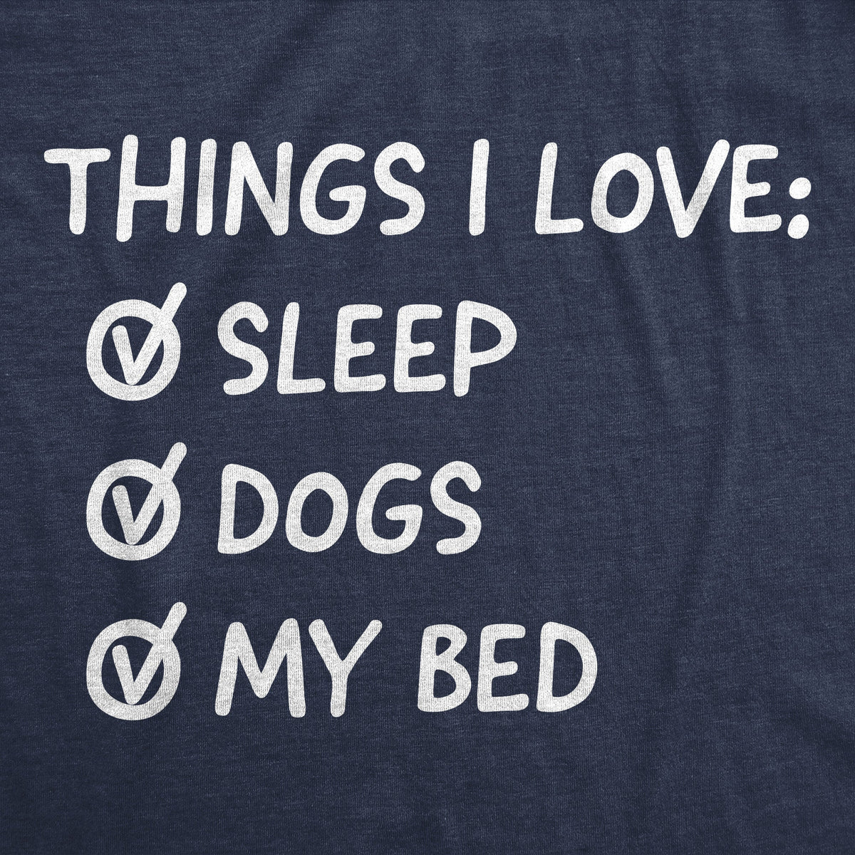 Things I Love Sleep Dogs My Bed Men's T Shirt