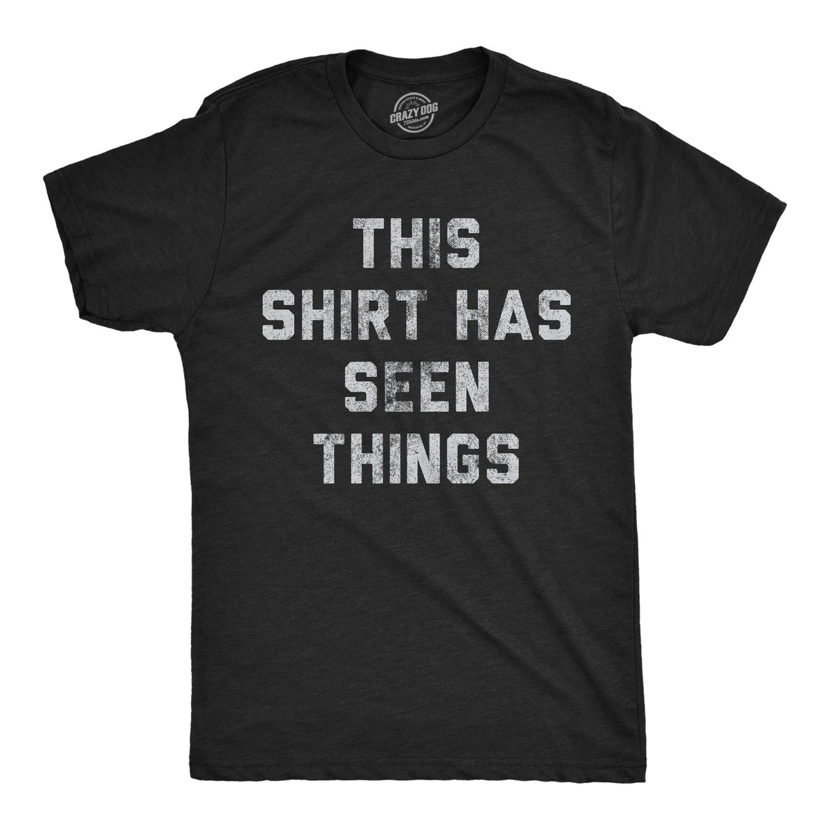 This Shirt Has Seen Things Men's T Shirt