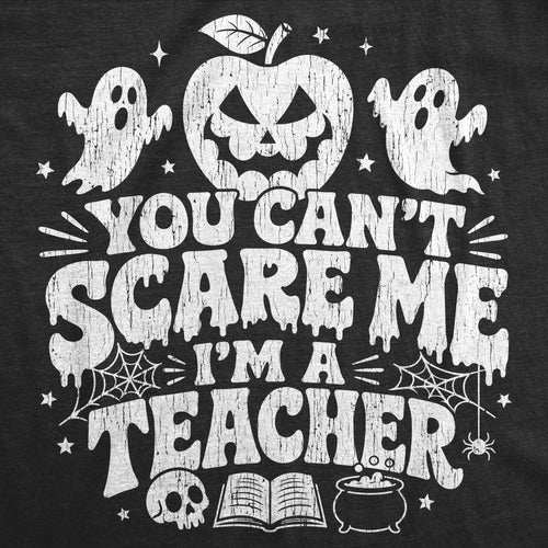 You Cant Scare Me Im A Teacher Men's T Shirt