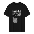 easily distracted by crystals T-Shirt