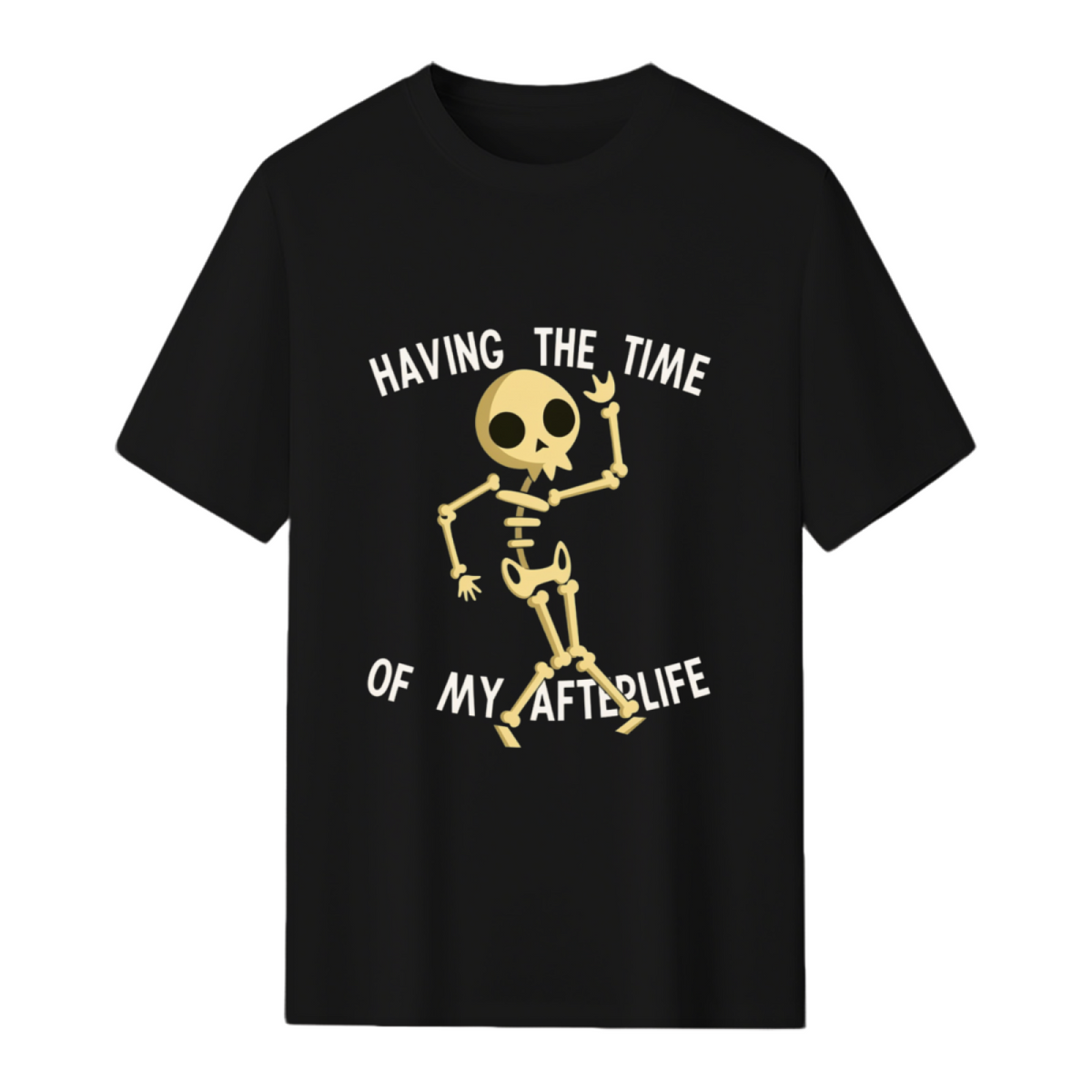 Funny Skeleton Halloween Having The Time Of My Afterlife T-Shirt