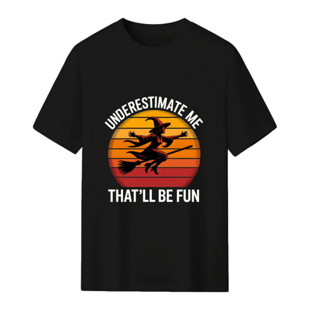 Halloween Witch Underestimate Me Funny T-Shirt