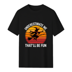 Halloween Witch Underestimate Me Funny T-Shirt