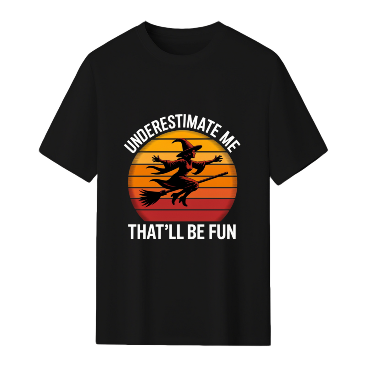 Halloween Witch Underestimate Me Funny T-Shirt
