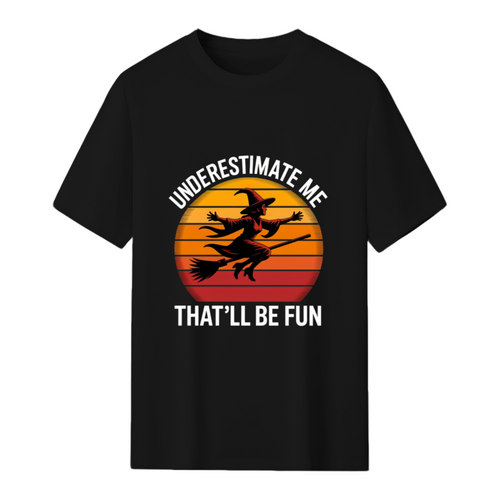 Halloween Witch Underestimate Me Funny T-Shirt