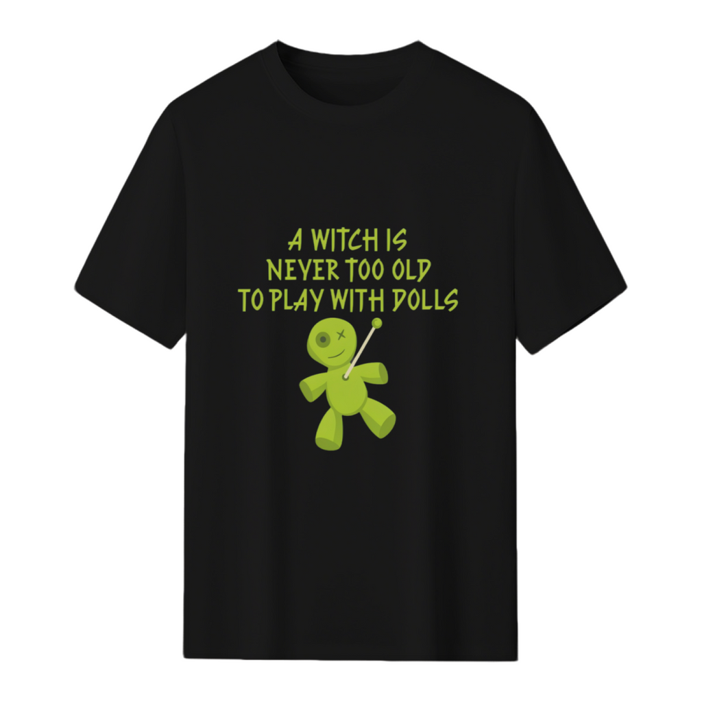 A Witch is Never Too Old To Play With Dolls Cheeky Witch T-Shirt