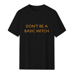 Don't Be a Basic Witch T-Shirt
