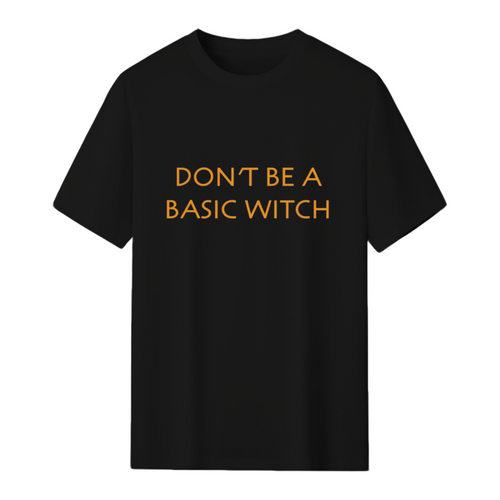 Don't Be a Basic Witch T-Shirt
