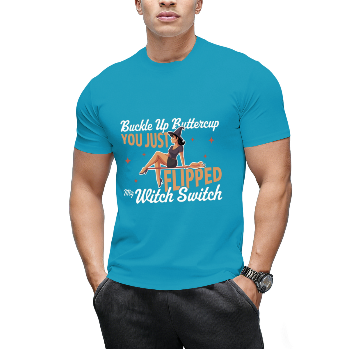 Buckle Up Buttercup You Just Flipped My Witch Switch T-Shirt