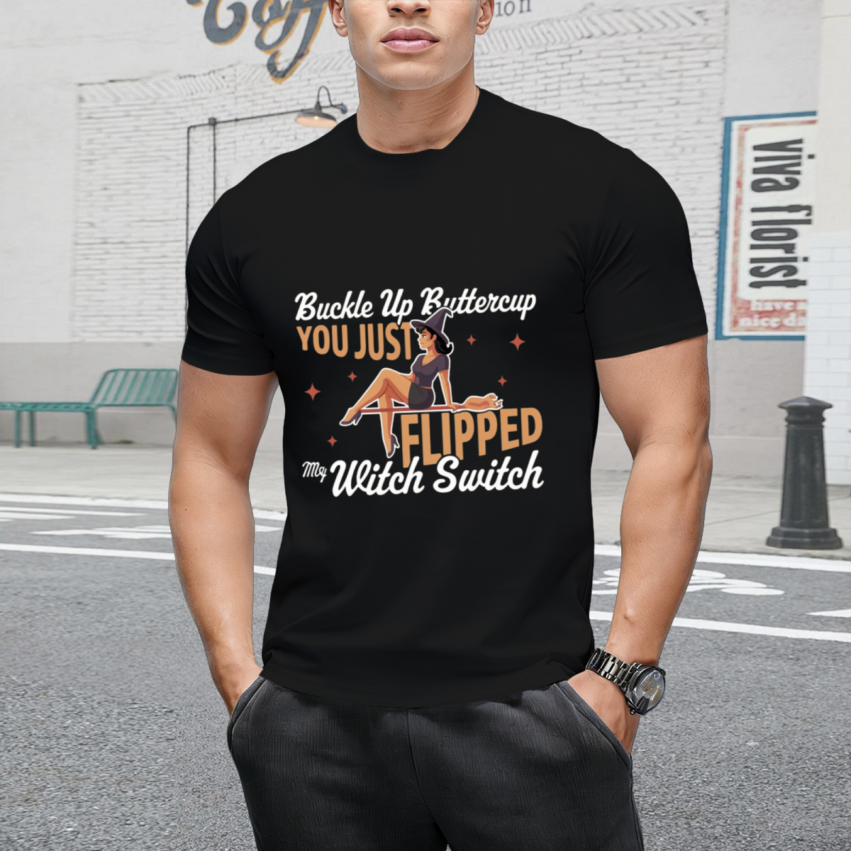 Buckle Up Buttercup You Just Flipped My Witch Switch T-Shirt