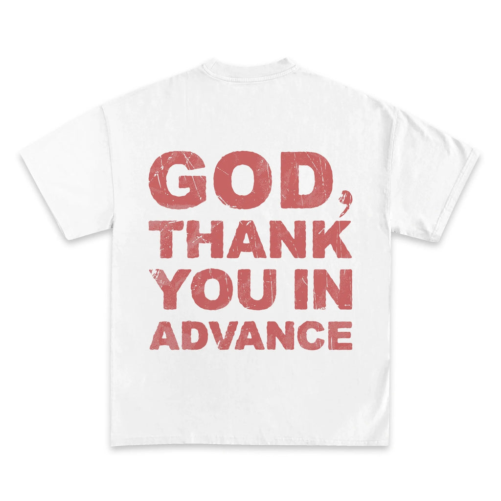 God Thank You In Advance Graphic T-Shirt