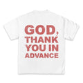 God Thank You In Advance Graphic T-Shirt