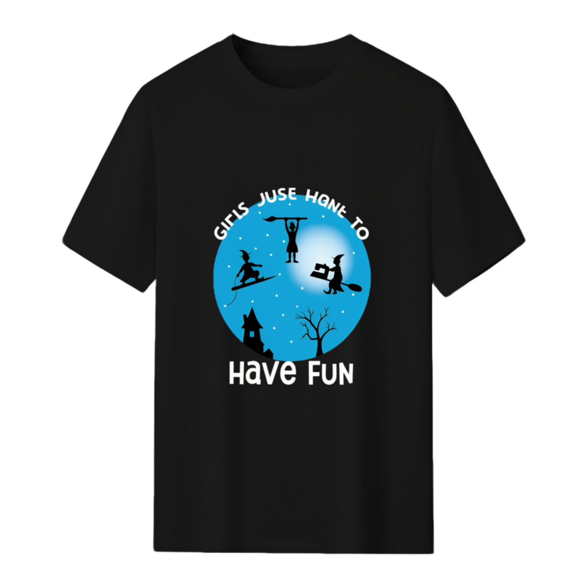 Girls Just Want to Have Fun T-Shirt