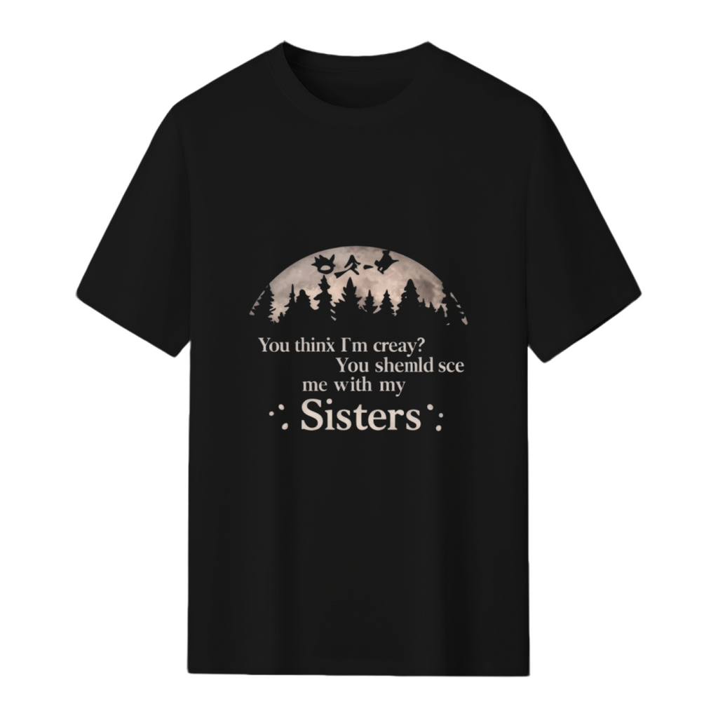 Crazy_ You Should See My Sanderson Sisters T-Shirt