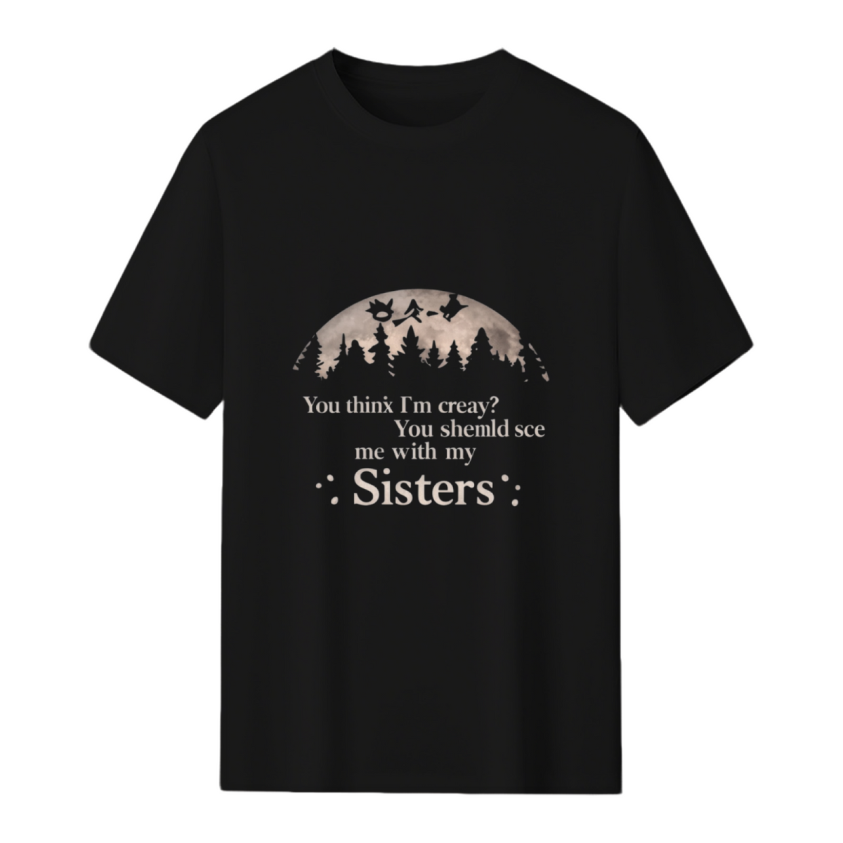 Crazy_ You Should See My Sanderson Sisters T-Shirt