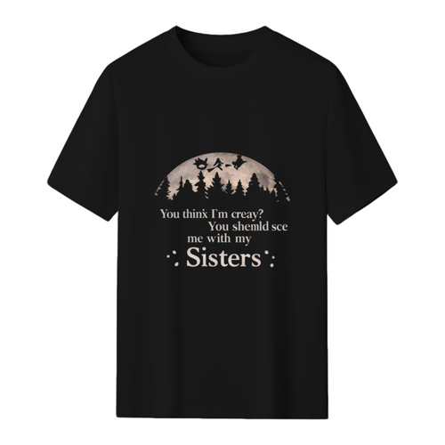 Crazy_ You Should See My Sanderson Sisters T-Shirt