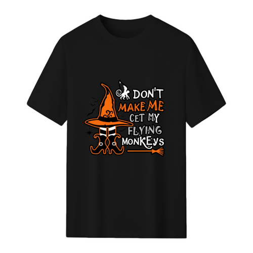 Don't Make Me Get My Flying Monkeys T-Shirt