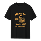 Funny Halloween Keep It Up You'll Be A Strange Smell In My Attic T-Shirt