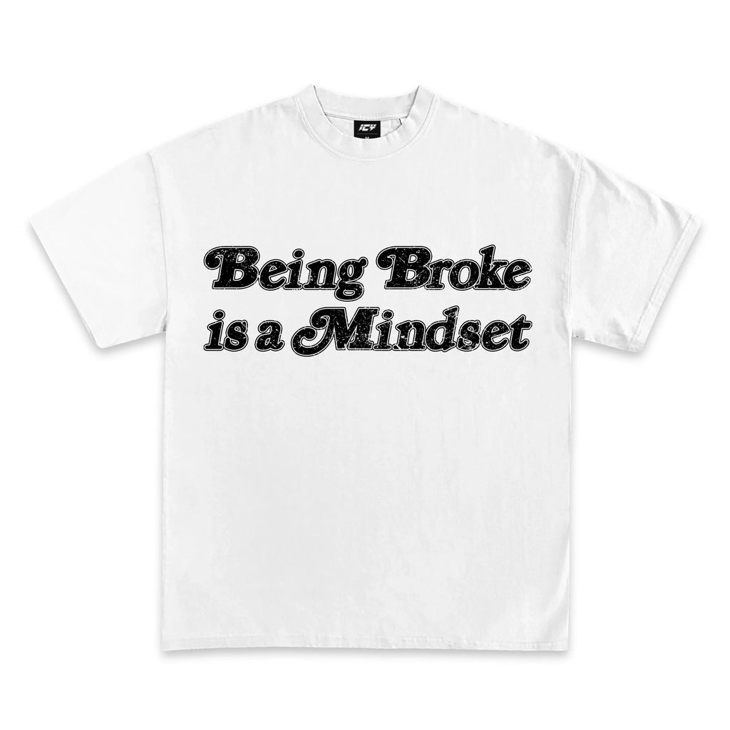 Being Broke Is A Mindset Graphic T-Shirt
