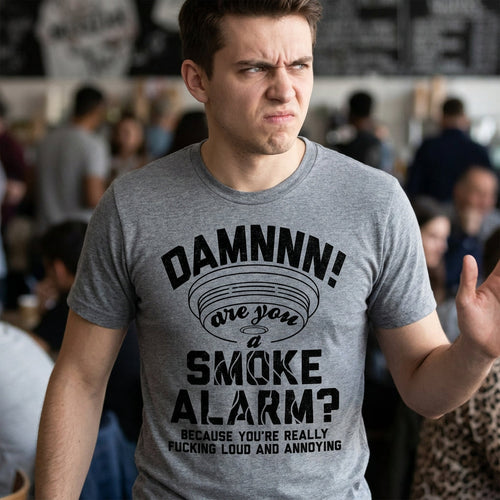 Damn Are You A Smoke Alarm Men's T Shirt