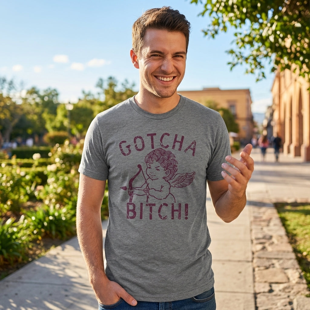 Gotcha Bitch Men's T Shirt