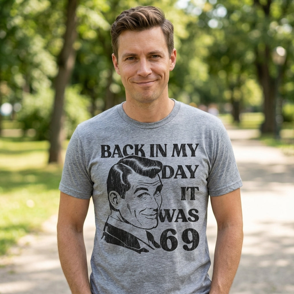 Back In My Day It Was 69 Men's T Shirt