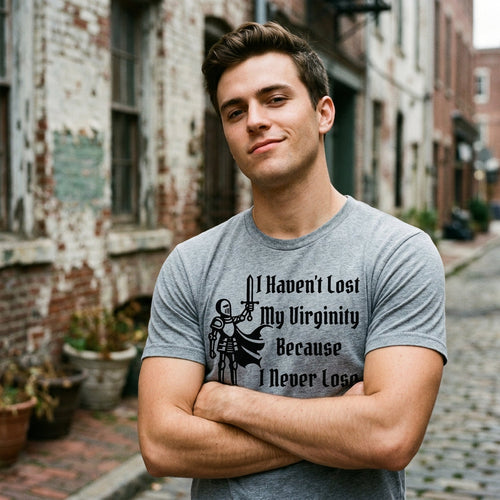 I Havent Lost My Virginity Because I Never Lose Men's T Shirt