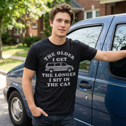 The Older I Get The Longer I Sit In The Car Men's T Shirt